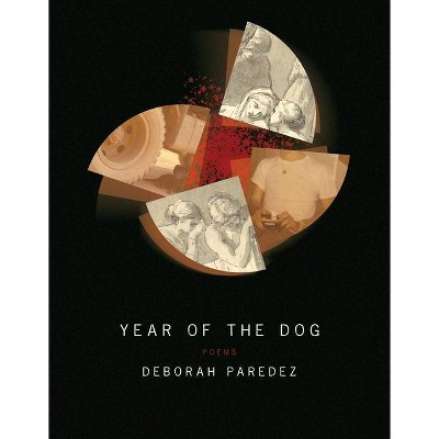 Year of the Dog - (American Poets Continuum) by  Deborah Paredez (Paperback)