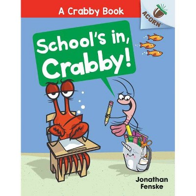 School's In, Crabby!: An Acorn Book (a Crabby Book #5) - by Jonathan Fenske