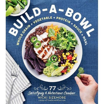 Build-A-Bowl - by  Nicki Sizemore (Paperback)