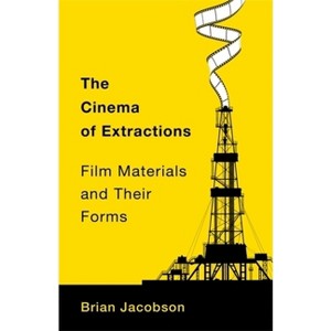 The Cinema of Extractions - (Film and Culture) by Brian Jacobson - 1 of 1