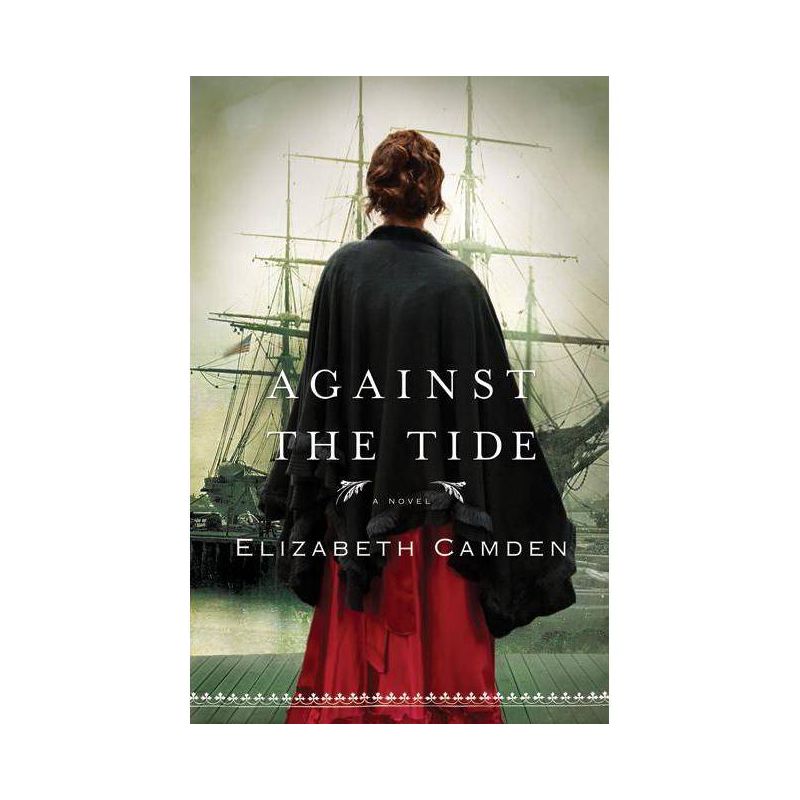 Against the Tide - by  Elizabeth Camden (Paperback), 1 of 2