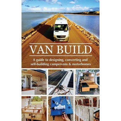 Van Build - by  Georgia & Ben Raffi (Paperback)