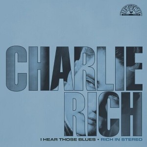 Charlie Rich - I Hear Those Blues: Rich In Stereo (Vinyl) - 1 of 1