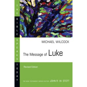 The Message of Luke - (Bible Speaks Today) by  Michael Wilcock (Paperback) - 1 of 1