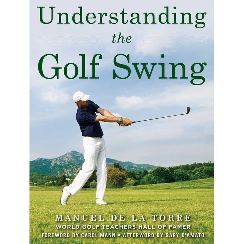 Understanding The Golf Swing - By Manuel De La Torre (paperback) : Target