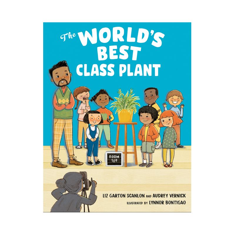 The World's Best Class Plant - by  Audrey Vernick & Liz Garton Scanlon (Hardcover), 1 of 2