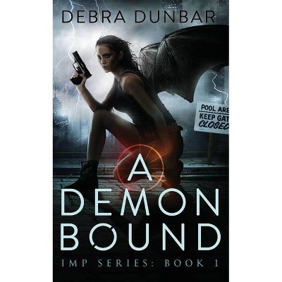 A Demon Bound - (Imp) by  Debra Dunbar (Paperback)