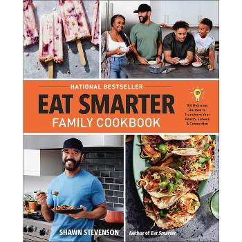 Eat Smarter Family Cookbook - by  Shawn Stevenson (Hardcover)