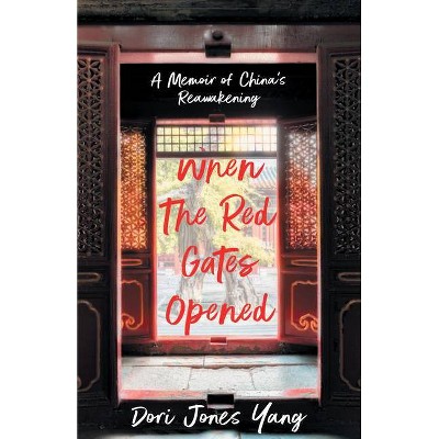 When the Red Gates Opened - by  Dori Jones Yang (Paperback)