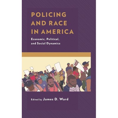 Policing and Race in America - by  James D Ward (Hardcover)