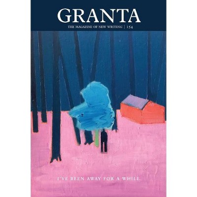 Granta 154: I've Been Away for a While - by  Sigrid Rausing (Paperback)