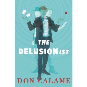 The Delusionist - by  Don Calame (Hardcover) - 1 of 1