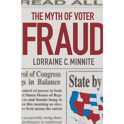 The Myth of Voter Fraud - by  Lorraine C Minnite (Hardcover)