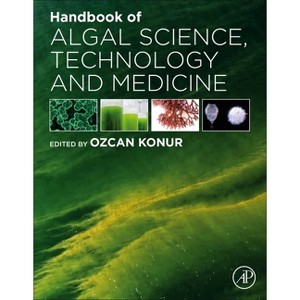 Handbook of Algal Science, Technology and Medicine - by  Ozcan Konur (Paperback) - 1 of 1
