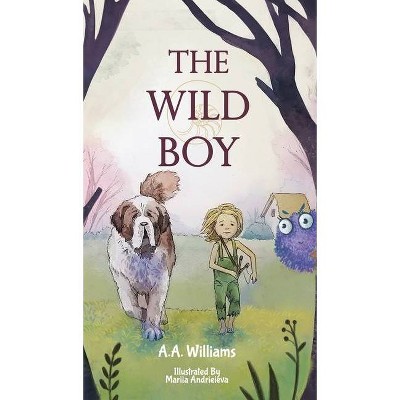 The Wild Boy - by  A A Williams (Hardcover)