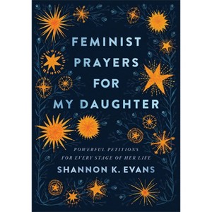 Feminist Prayers for My Daughter - by  Shannon K Evans (Paperback) - 1 of 1