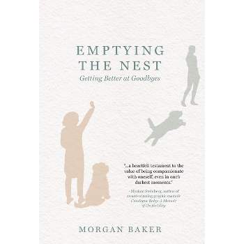 Emptying the Nest - by  Morgan Baker (Hardcover)