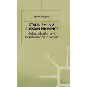 Stalinism in a Russian Province - (Studies in Russian and East European History and Society) by  J Hughes (Hardcover) - 1 of 1
