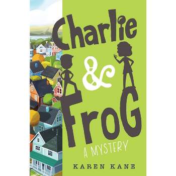 Charlie and Frog - by  Karen Kane (Paperback)