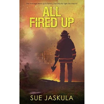 All Fired Up - by  Sue Jaskula (Paperback)