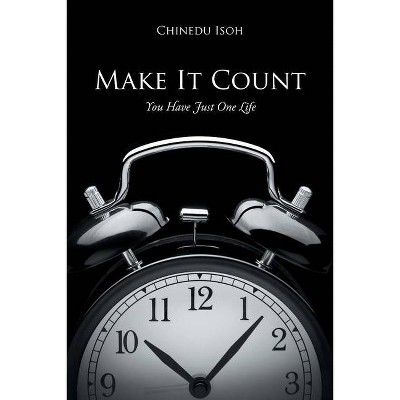 Make It Count - by  Chinedu Isoh (Paperback)