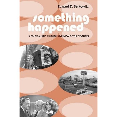 Something Happened - by  Edward Berkowitz (Paperback)