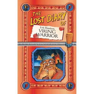 The Lost Diary of Erik Bloodaxe, Viking Warrior - (Lost Diaries S) by  Steve Barlow & Steve Skidmore (Paperback)