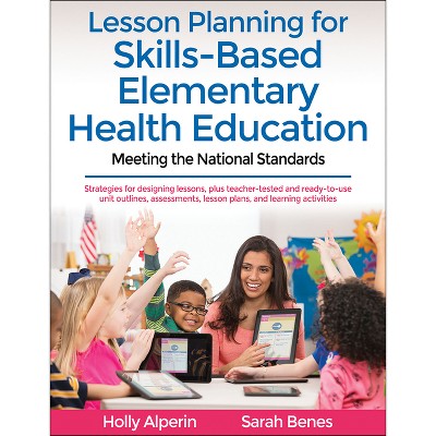 Lesson Planning for Skills-Based Elementary Health Education - by  Holly Alperin & Sarah Benes (Paperback)
