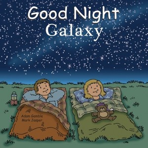 Good Night Galaxy - (Good Night Our World) by  Adam Gamble & Mark Jasper (Board Book) - 1 of 1