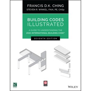 Building Codes Illustrated - 7th Edition by  Francis D K Ching & Steven R Winkel (Paperback) - 1 of 1