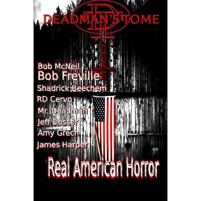 Deadman's Tome Real American Horror - by  Jesse Dedman & Amy Grech & Bob McNeil (Paperback)