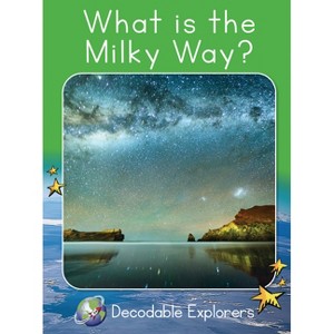 What Is the Milky Way? - (Red Rocket (Tm) Readers Decodable Explorers) by  Barry Holden (Paperback) - 1 of 1