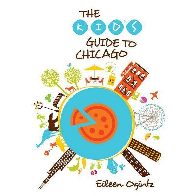 Kid's Guide to Chicago - (Kid's Guide to ...) by  Eileen Ogintz (Paperback)