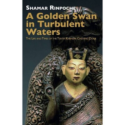 A Golden Swan in Turbulent Waters - by  Shamar Rinpoche (Paperback)