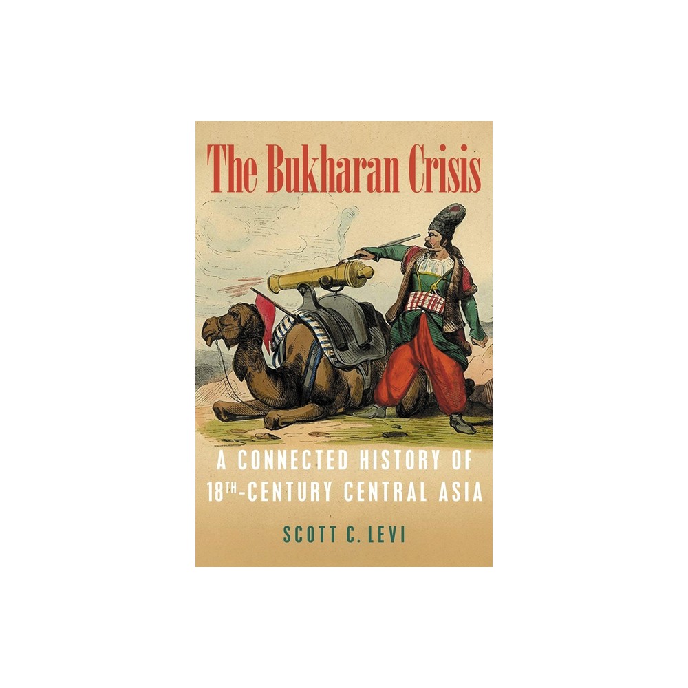 The Bukharan Crisis - (Central Eurasia in Context) by Scott Levi (Paperback)