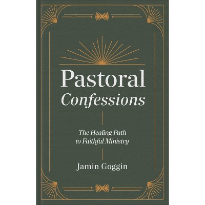 Pastoral Confessions - by  Jamin Goggin (Hardcover)