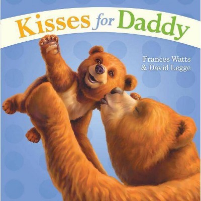 Kisses for Daddy - by  Frances Watts (Board Book)