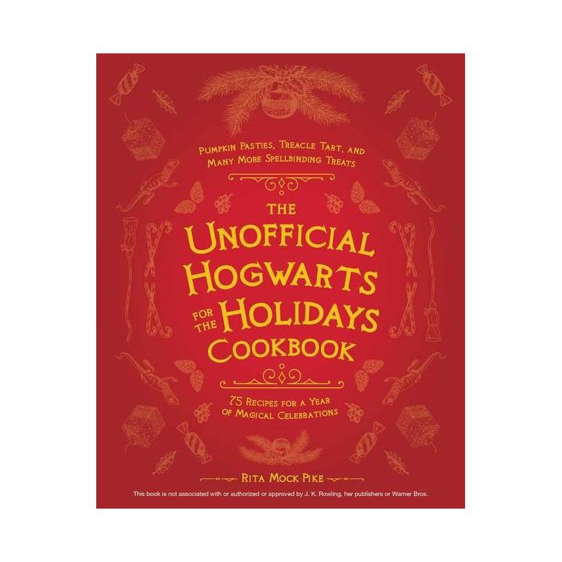 Unofficial Hogwarts for the Holidays Cookbook - by Rita Mock-Pike (Hardcover), 1 of 2