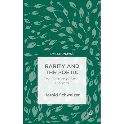 Rarity and the Poetic - by  Harold Schweizer (Hardcover)