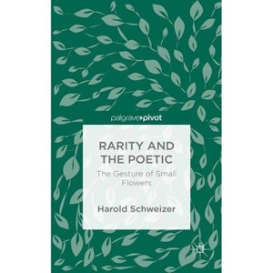 Rarity and the Poetic - by  Harold Schweizer (Hardcover) - 1 of 1