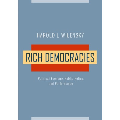 Rich Democracies - by  Harold L Wilensky (Paperback)