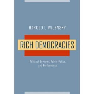Rich Democracies - by  Harold L Wilensky (Paperback) - 1 of 1
