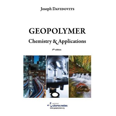 Geopolymer Chemistry and Applications, 5th Ed - by  Joseph Davidovits (Hardcover)