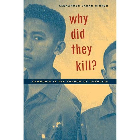 Why Did They Kill? - (California Public Anthropology) by  Alexander Laban Hinton (Paperback) - image 1 of 1