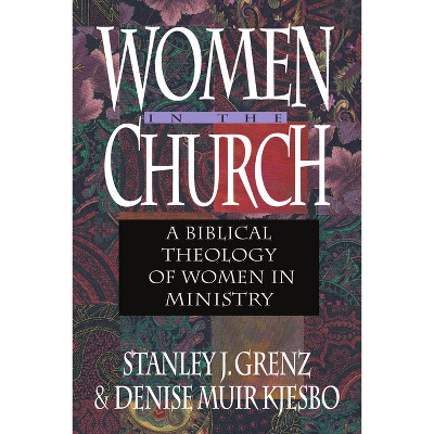 Women in the Church - by  Stanley J Grenz & Denise Muir Kjesbo (Paperback)