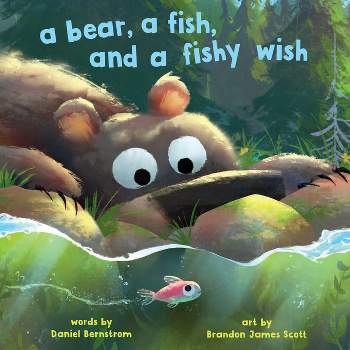 A Bear, a Fish, and a Fishy Wish - by  Daniel Bernstrom (Hardcover)
