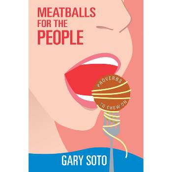 Meatballs for the People - by  Gary Soto (Paperback)