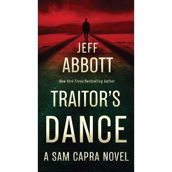 Traitor's Dance - (Sam Capra) by  Jeff Abbott (Paperback)