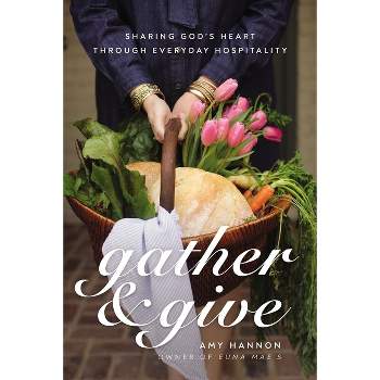 Gather and Give - by Amy Nelson Hannon
