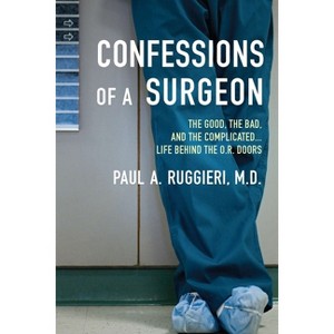 Confessions of a Surgeon - by  Paul A Ruggieri (Paperback) - 1 of 1